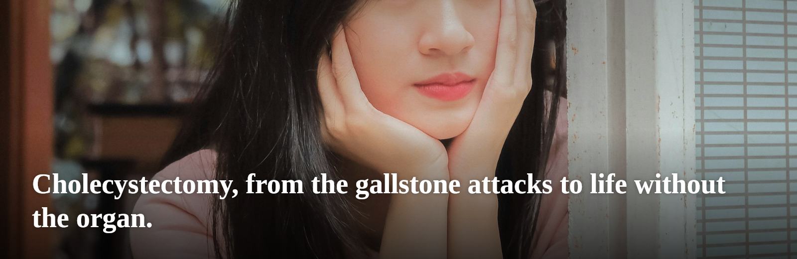 Cholecystectomy, from the gallstone attacks to life without the organ.